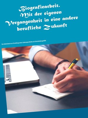 cover image of Biografiearbeit. Mit der eigenen Vergangenheit in eine andere berufliche Zukunft
